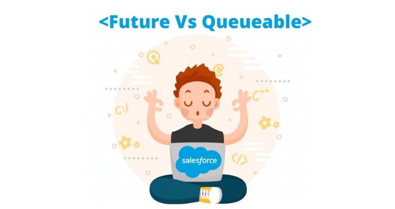 Future Method Vs. Queueable Apex in Salesforce