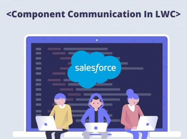 How To Use Component Communication in LWC