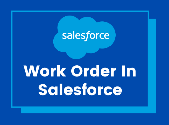 How To Enable, Create & Delete Work Order in Salesforce