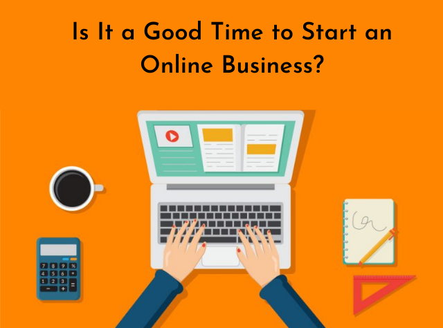 Is It a Good Time to Start an Online Business_