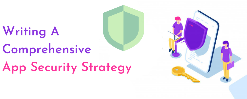 Writing A Comprehensive App Security Strategy