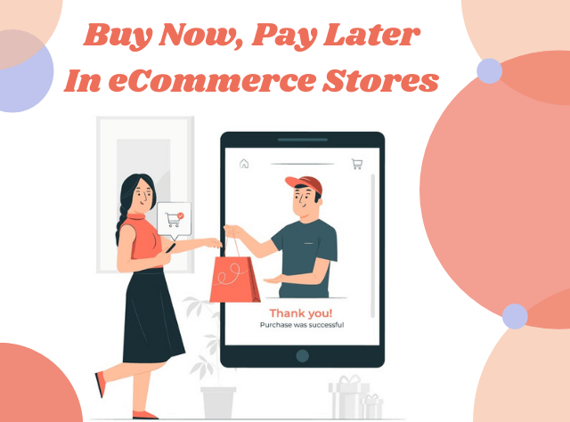 Buy Now, Pay Later In eCommerce Stores