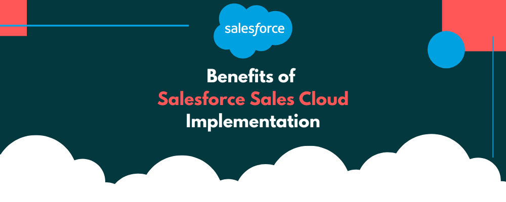 benefits of Salesforce Sales Cloud implementation