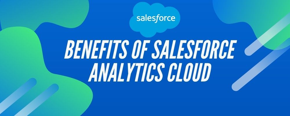 Benefits of Salesforce Analytics Cloud