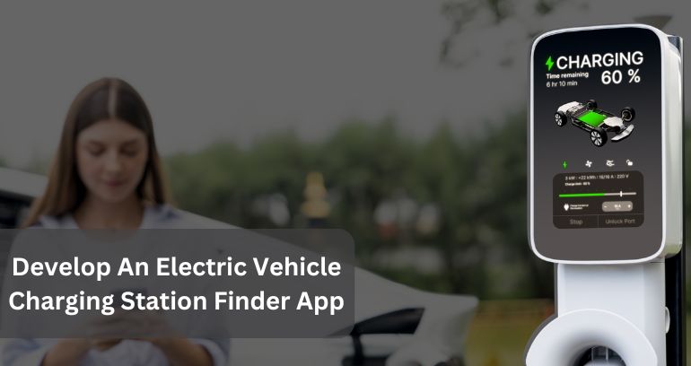 How To Develop An Electric Vehicle Charging Station Finder App?