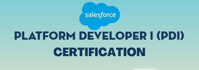 Salesforce Platform Developer (PDI) Certification