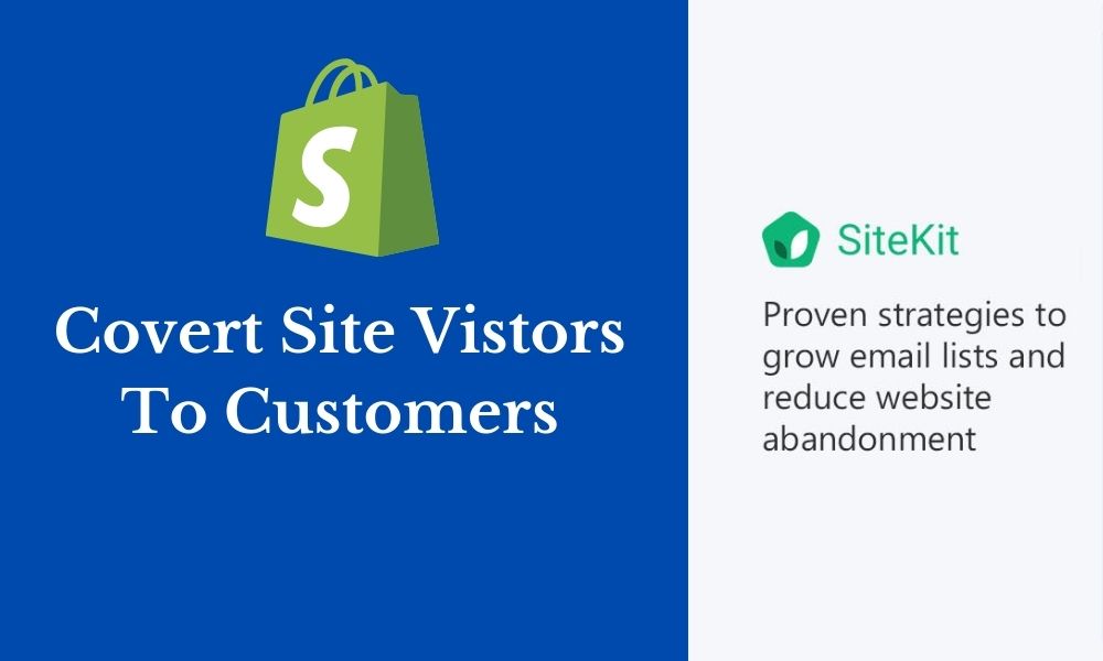 Covert Site Vistors To Customers on Shopify with Sitekit