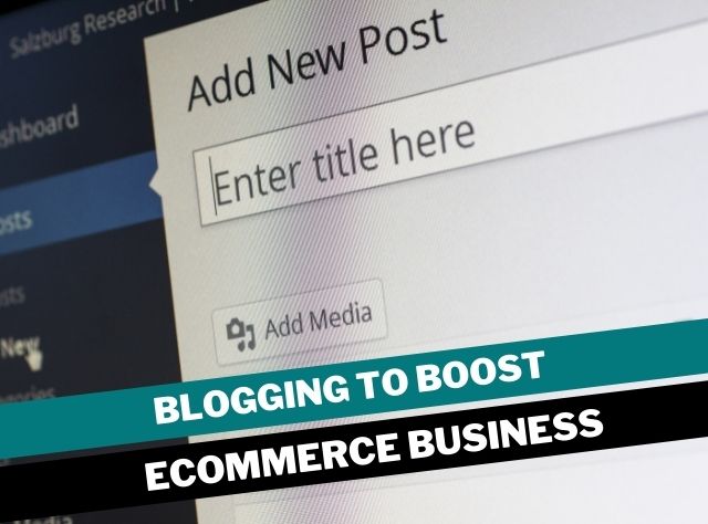 Blogging to Boost ecommerce business