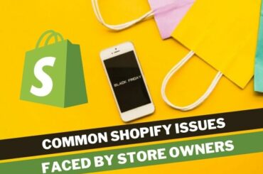 Common Shopify issues faced by ecommerce store owners
