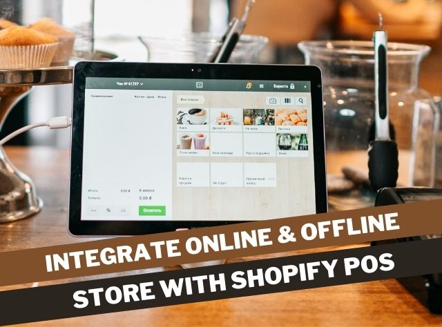 How To Integrate Your Online & Offline Store With Shopify POS