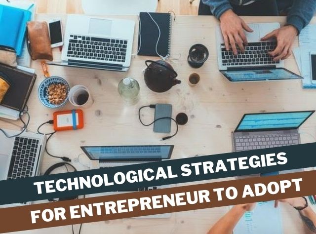 Technological Strategies For Entrepreneur to Adopt