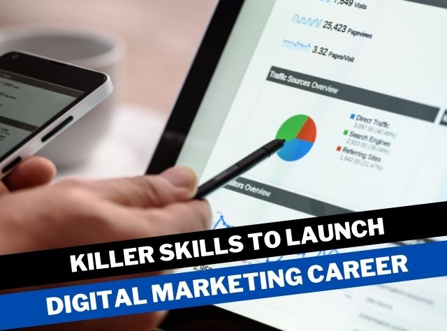 8 Killer Skills to Launch the Perfect Digital Marketing Career