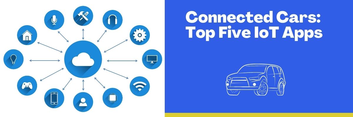 Connected Cars Top Five IoT Apps