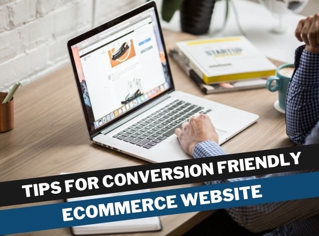 Tips for conversion friendly eCommerce website