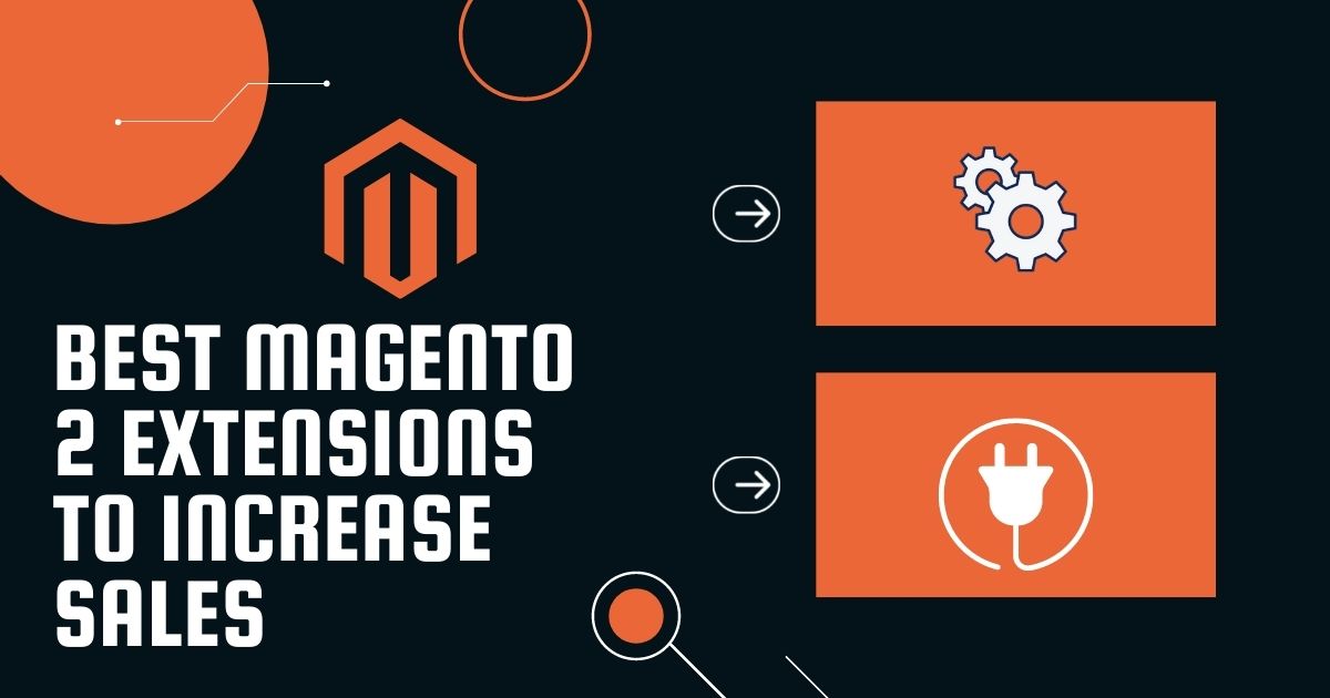 Best Magento 2 Extensions To Increase Sales