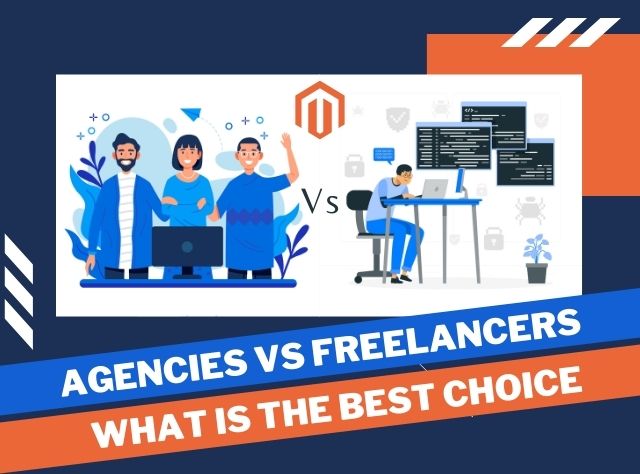 magento Agencies vs Freelances what is best for ecommerce store