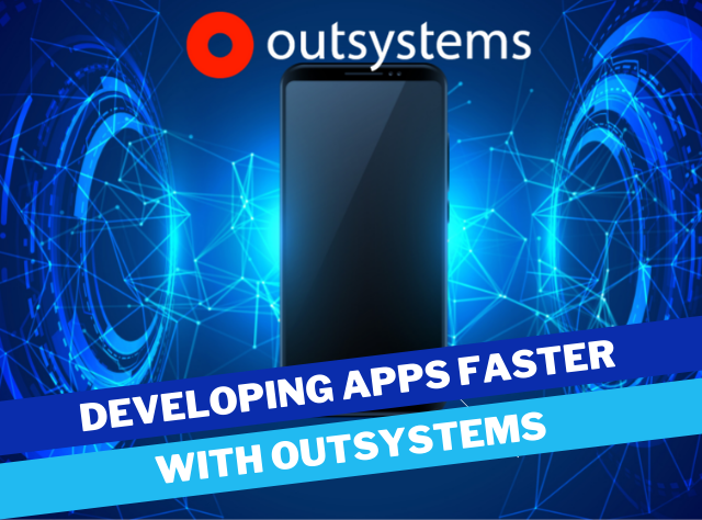 Developing Apps Faster with OutSystems