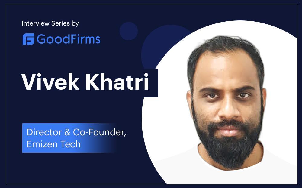Vivek Khatri Director & Co-Founder Emizentech