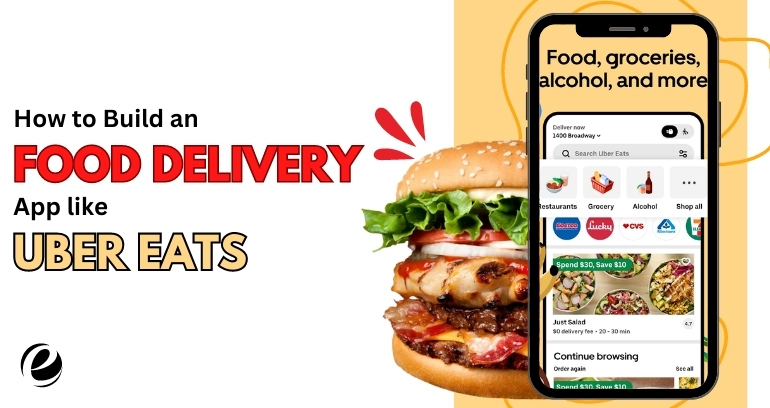 How To Build A Food Delivery App Like Uber Eats