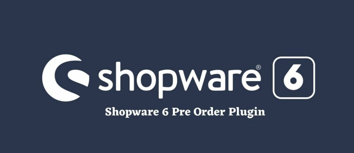 Shopware 6 Pre Order Plugin
