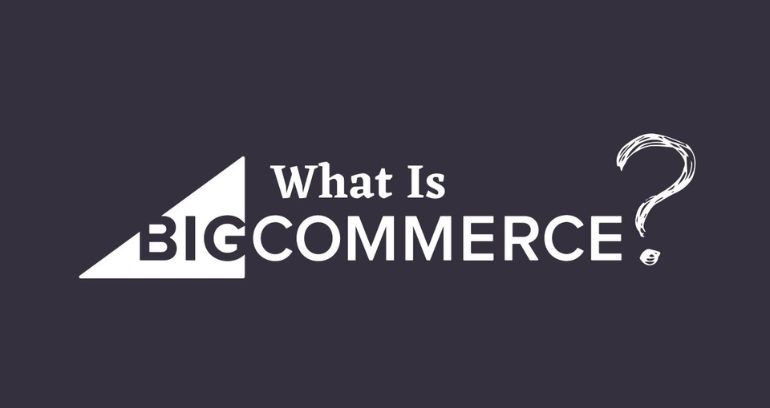 What is bigcommerce?