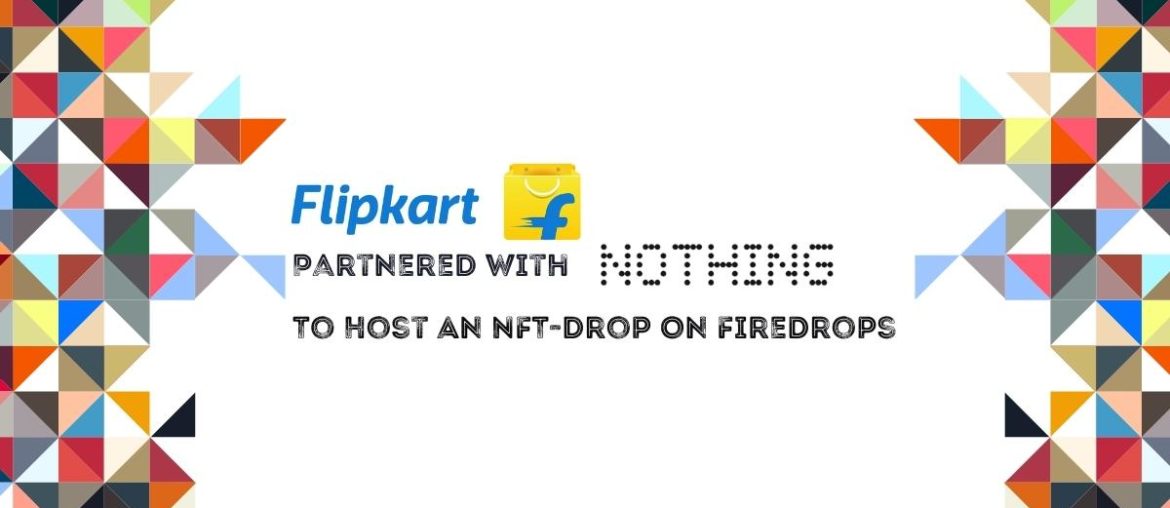 Flipkart Partners With Nothing To Host An NFT-drop On FireDrops