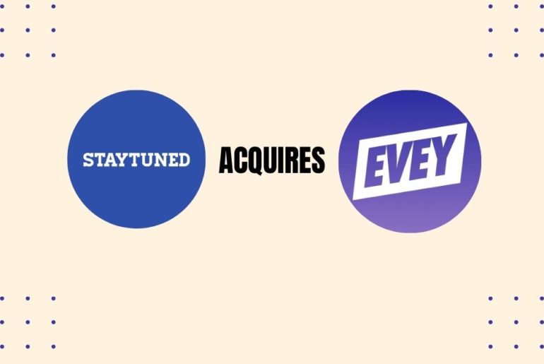 StayTuned Acquires Evey