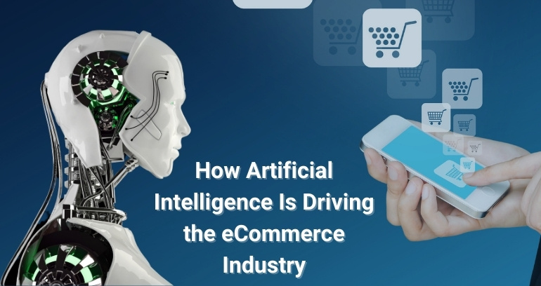 How Artificial Intelligence Is Driving eCommerce Industry