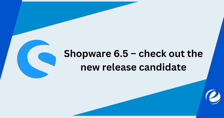 Shopware 6.5 – new release candidate
