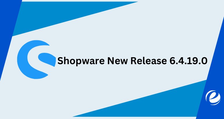 Shopware New Release 6.4.19.0