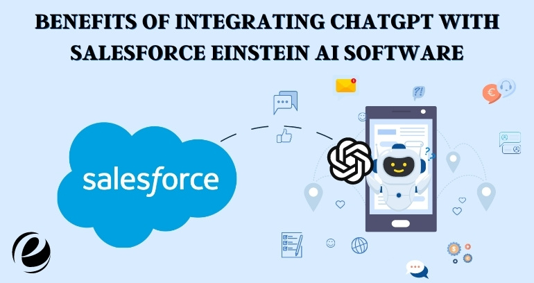 Benefits Of Integrating ChatGPT With Salesforce