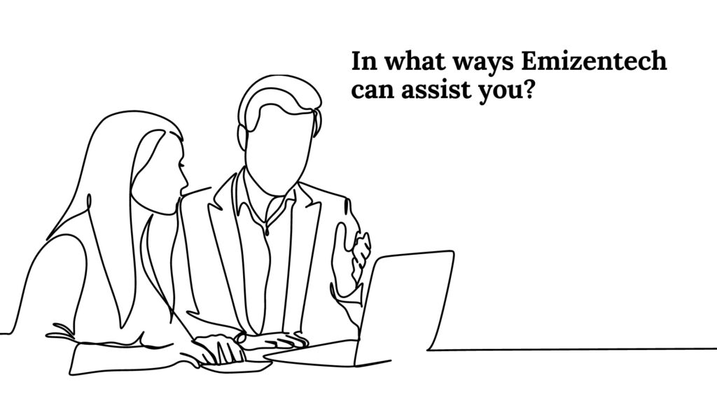 In what ways can Emizentech be of assistance to you?