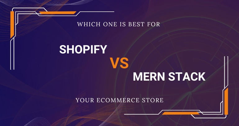Shopify vs MERN Stack