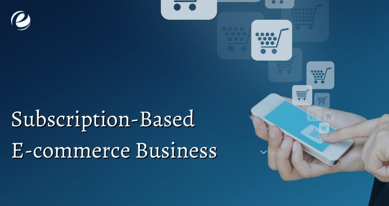 Subscription-Based E-commerce Business