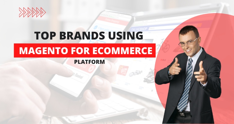 Brands Using Magento for eCommerce Platform