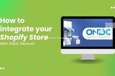 How To Integrate Your Shopify Store With The ONDC Network