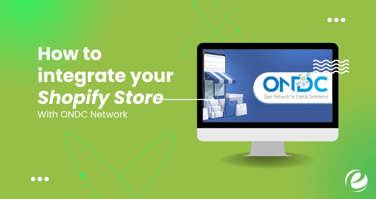 How To Integrate Your Shopify Store With The ONDC Network