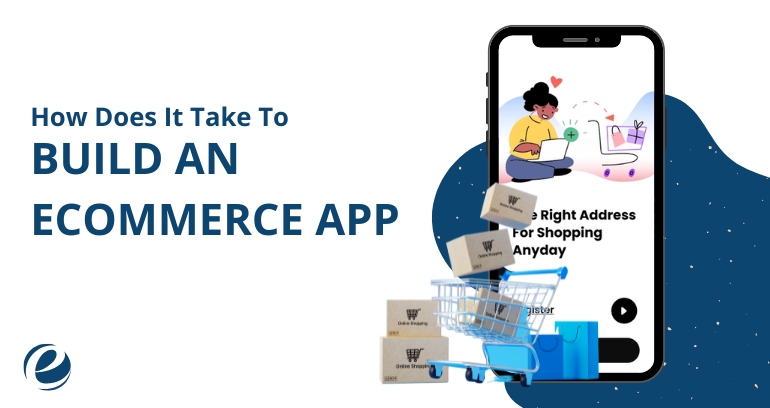 How Long does It Take To Build An Ecommerce App?