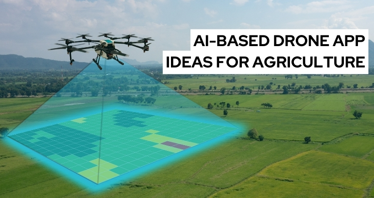 Drone App Ideas for Agriculture Sector