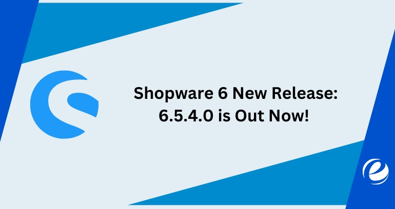 Shopware 6.5.4.0 release is Out Now!