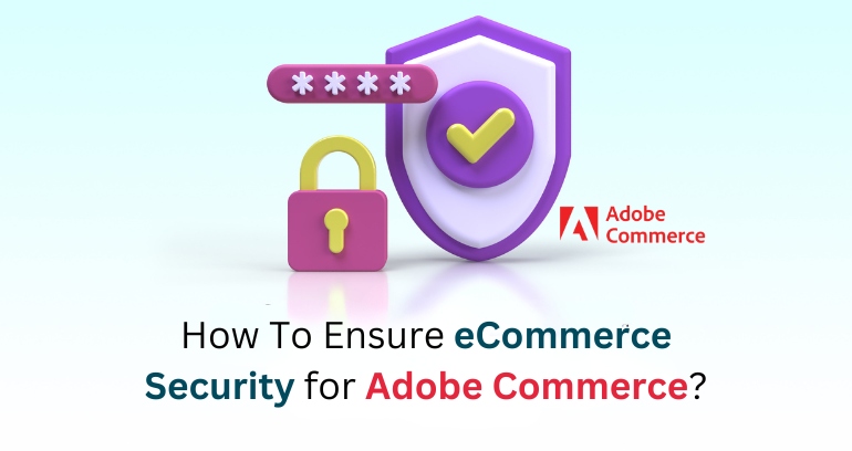 How To Ensure eCommerce Security for Adobe Commerce