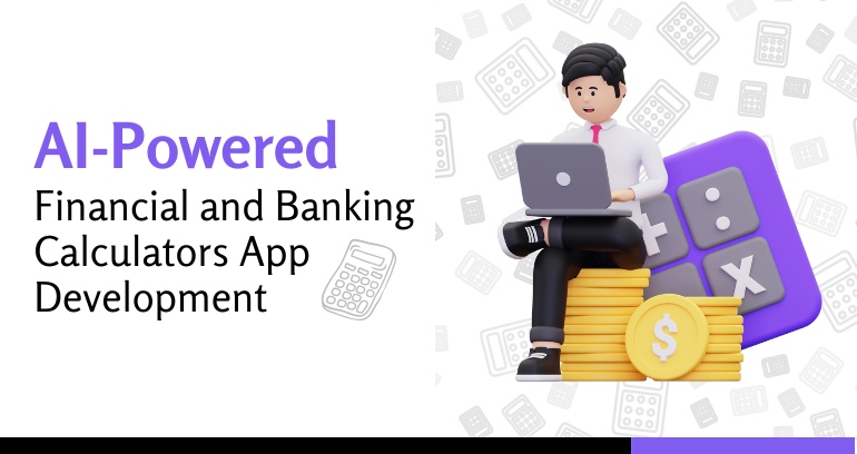 AI-Powered Financial and Banking Calculators App Development