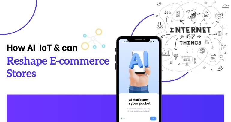 How AI & IoT Help Build Smart eCommerce Store