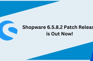 Shopware 6.5.8.2 Patch Release