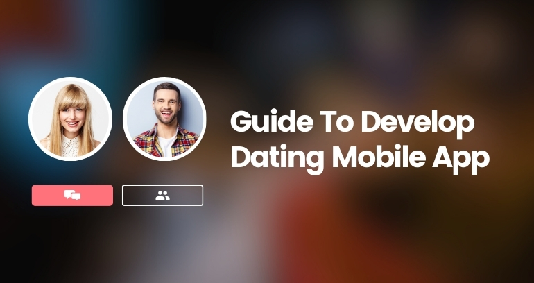 Guide To Develop Dating Mobile App