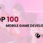 Top 100 Development Mobile Game Developers