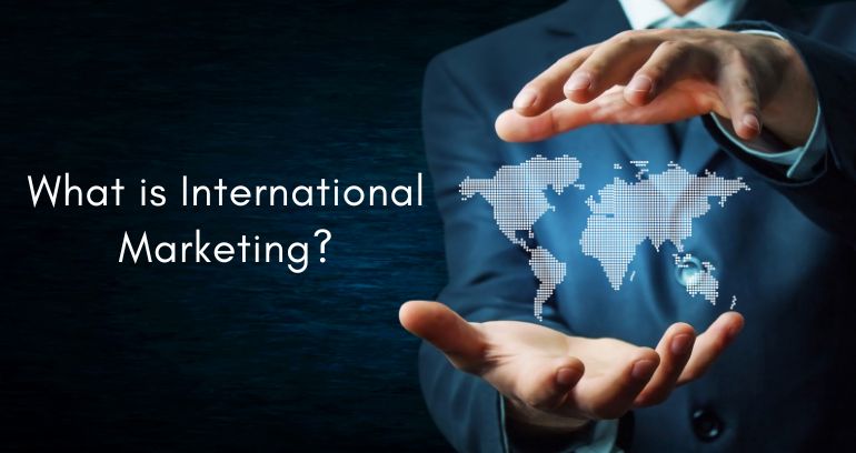 What is international marketing