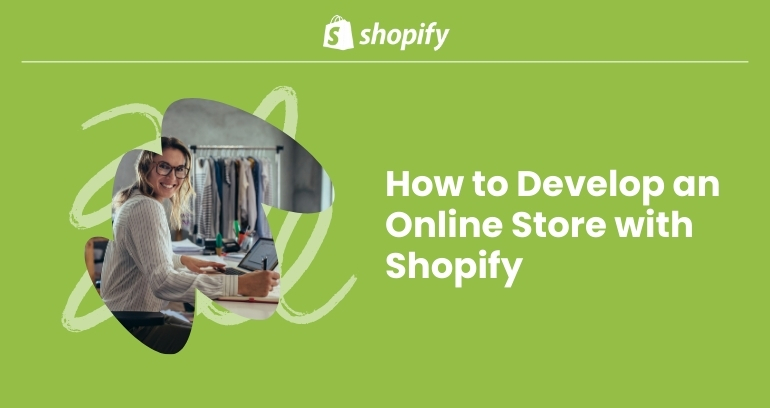 How to Develop an Online Store with Shopify