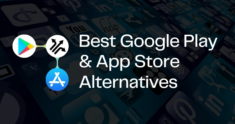 Best 3rd Party App Stores Alternative for iOS & Android