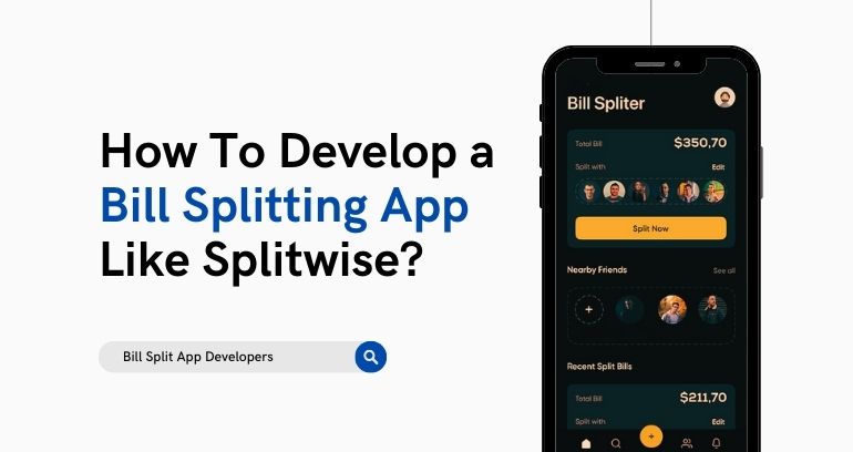 How To Develop a Bill Splitting App Like Splitwise?